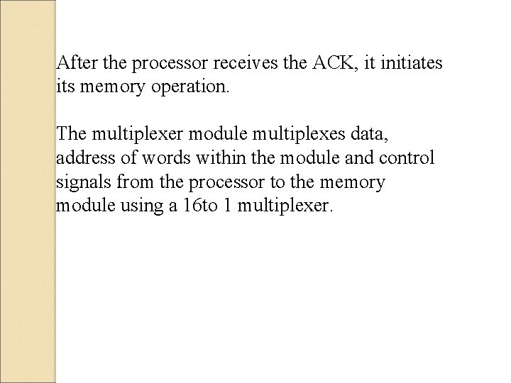 After the processor receives the ACK, it initiates its memory operation. The multiplexer module