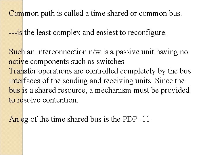 Common path is called a time shared or common bus. ---is the least complex