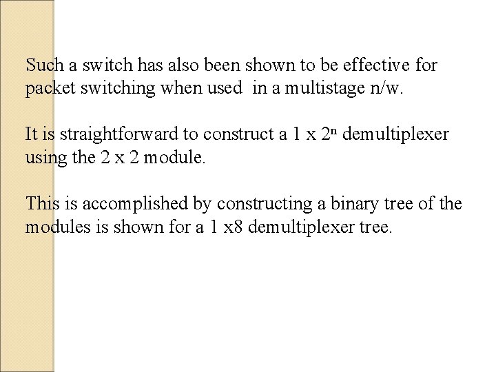 Such a switch has also been shown to be effective for packet switching when