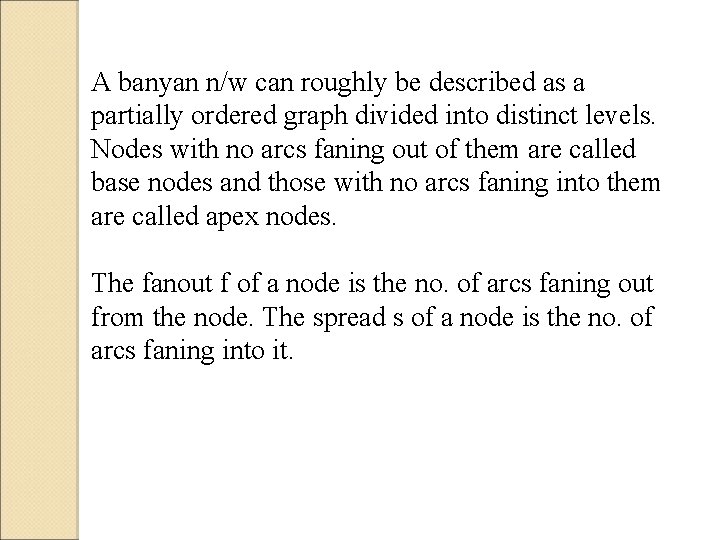 A banyan n/w can roughly be described as a partially ordered graph divided into