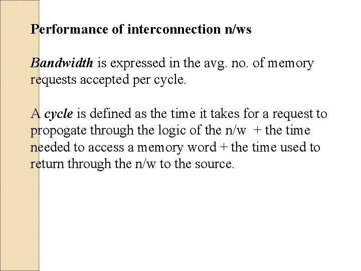 Performance of interconnection n/ws Bandwidth is expressed in the avg. no. of memory requests