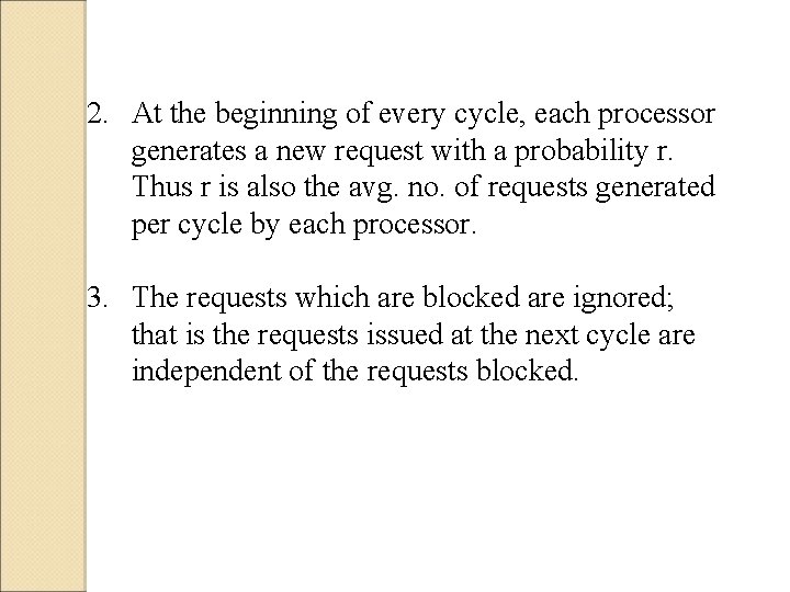 2. At the beginning of every cycle, each processor generates a new request with