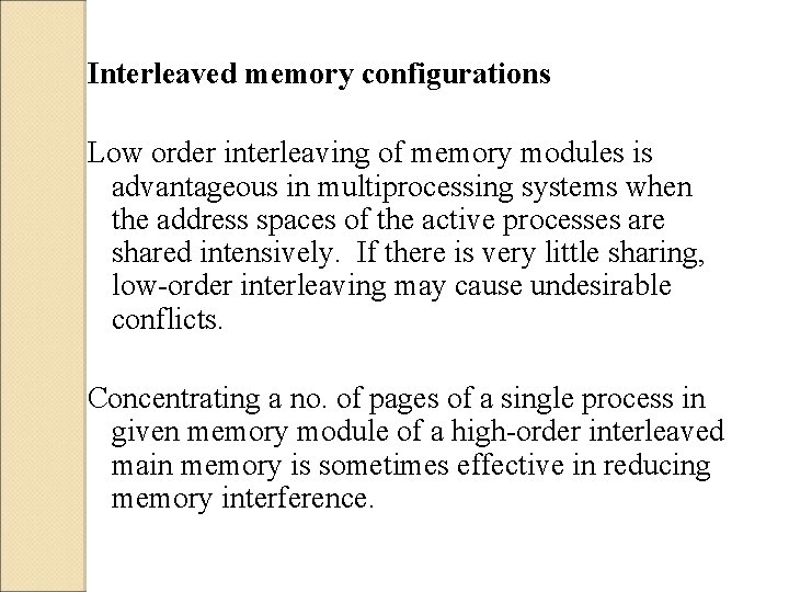 Interleaved memory configurations Low order interleaving of memory modules is advantageous in multiprocessing systems