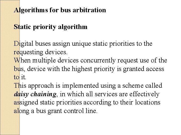 Algorithms for bus arbitration Static priority algorithm Digital buses assign unique static priorities to