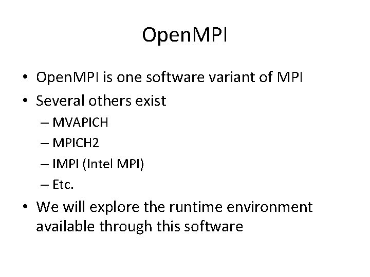 Open. MPI • Open. MPI is one software variant of MPI • Several others