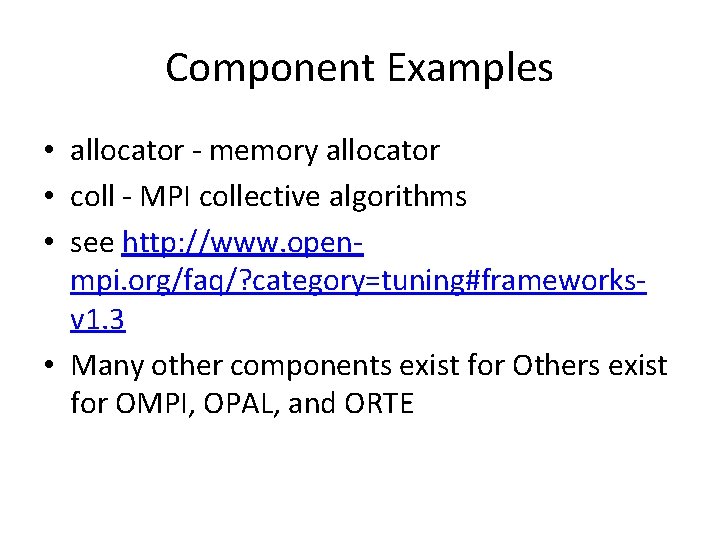 Component Examples • allocator - memory allocator • coll - MPI collective algorithms •