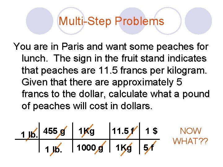 Multi-Step Problems You are in Paris and want some peaches for lunch. The sign