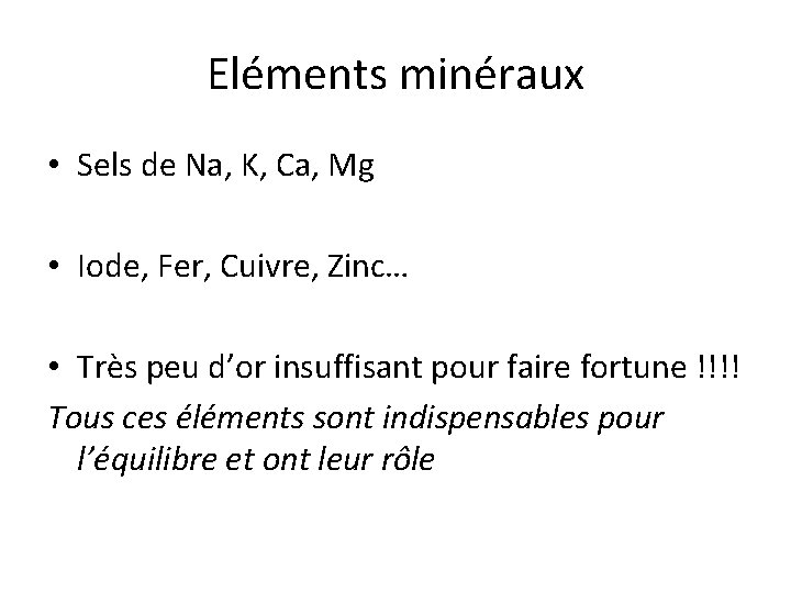 Eléments minéraux • Sels de Na, K, Ca, Mg • Iode, Fer, Cuivre, Zinc…