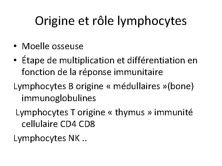 Origine et rôle lymphocytes • Moelle osseuse • Étape de multiplication et différentiation en