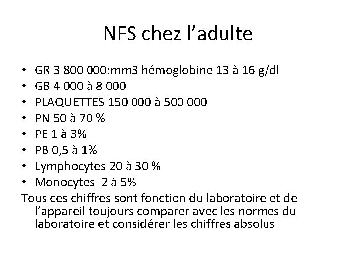 NFS chez l’adulte • GR 3 800 000: mm 3 hémoglobine 13 à 16