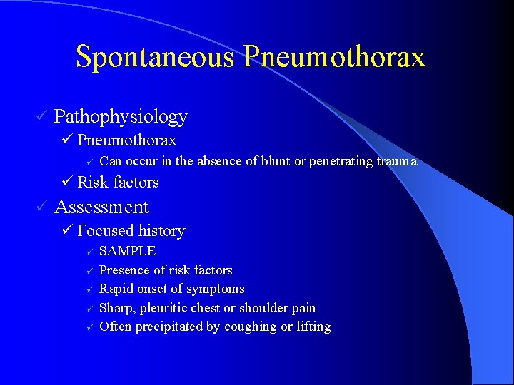 Spontaneous Pneumothorax ü Pathophysiology ü Pneumothorax ü Can occur in the absence of blunt