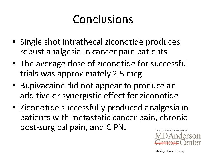 Conclusions • Single shot intrathecal ziconotide produces robust analgesia in cancer pain patients •