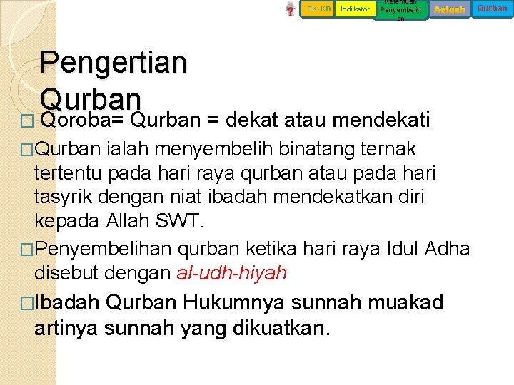 SK-KD Indikator Ketentuan Penyembelih an Aqiqah Pengertian Qurban � Qoroba= Qurban = dekat atau