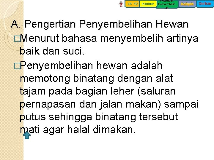 SK-KD Indikator Ketentuan Penyembelih an Aqiqah A. Pengertian Penyembelihan Hewan �Menurut bahasa menyembelih artinya