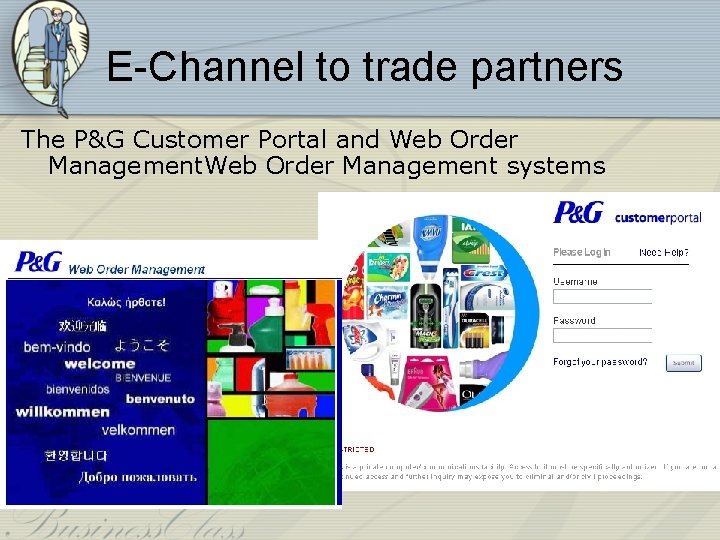 E-Channel to trade partners The P&G Customer Portal and Web Order Management systems 