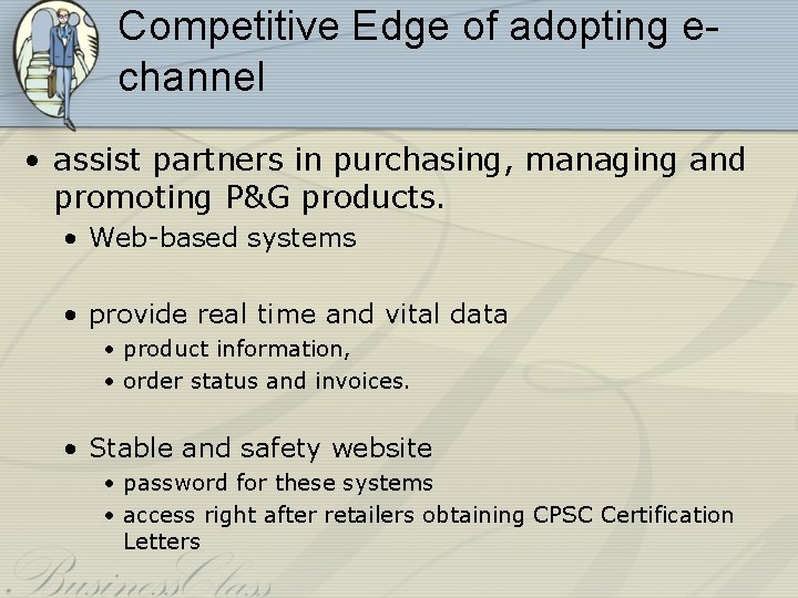 Competitive Edge of adopting echannel • assist partners in purchasing, managing and promoting P&G