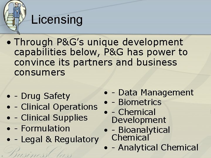 Licensing • Through P&G’s unique development capabilities below, P&G has power to convince its