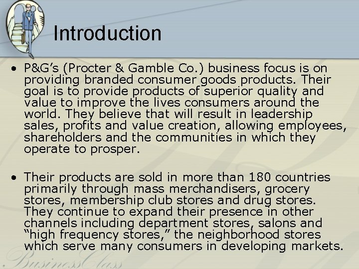 Introduction • P&G’s (Procter & Gamble Co. ) business focus is on providing branded