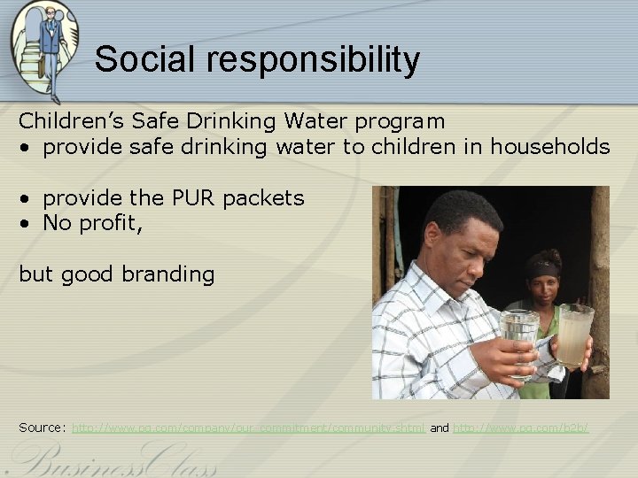 Social responsibility Children’s Safe Drinking Water program • provide safe drinking water to children