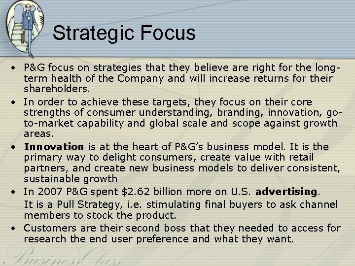 Strategic Focus • P&G focus on strategies that they believe are right for the