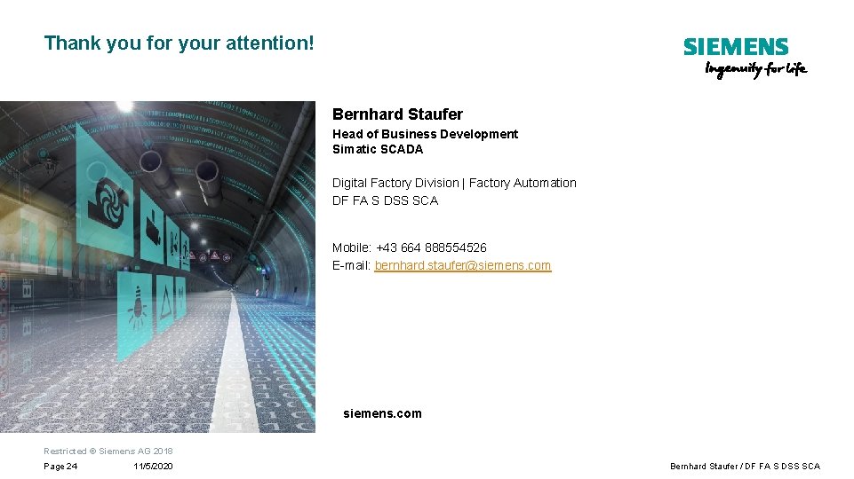 Thank you for your attention! Bernhard Staufer Head of Business Development Simatic SCADA Digital