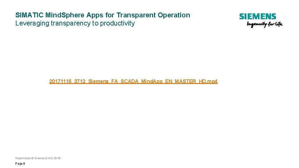 SIMATIC Mind. Sphere Apps for Transparent Operation Leveraging transparency to productivity 20171116_3712_Siemens_FA_SCADA_Mind. App_EN_MASTER_HD. mp