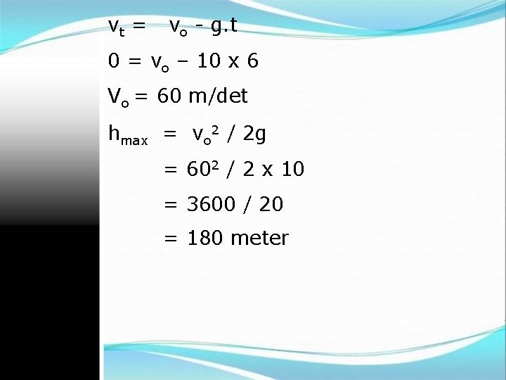 vt = vo - g. t 0 = vo – 10 x 6 Vo