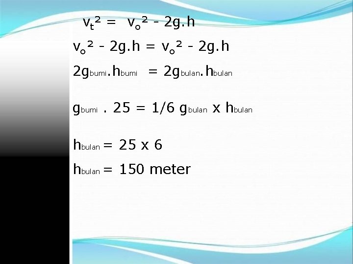 vt² = vo² - 2 g. h 2 gbumi. hbumi = 2 gbulan. hbulan