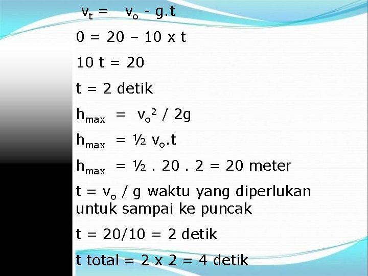 vt = vo - g. t 0 = 20 – 10 x t 10