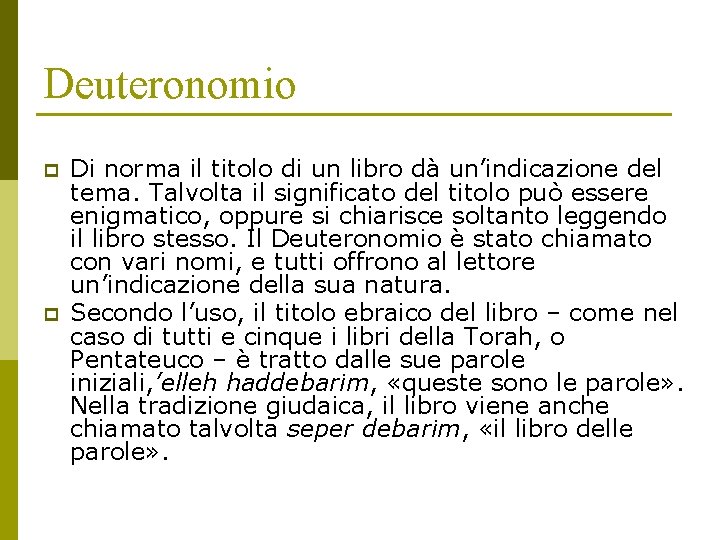 Deuteronomio p p Di norma il titolo di un libro dà un’indicazione del tema.