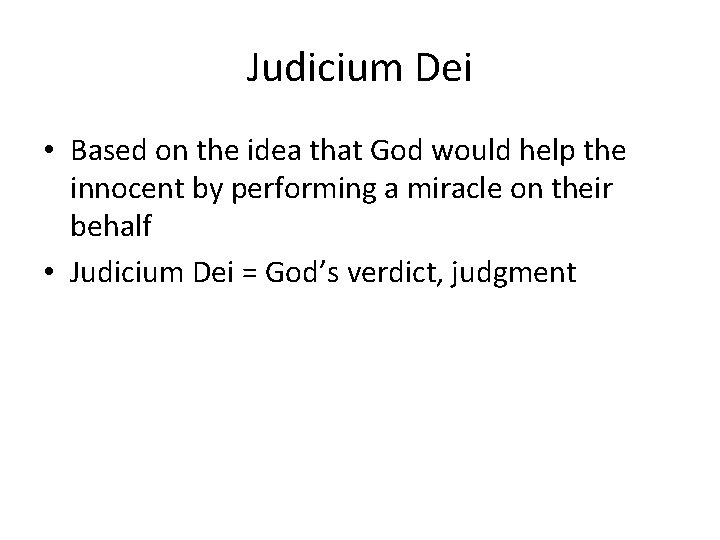Judicium Dei • Based on the idea that God would help the innocent by
