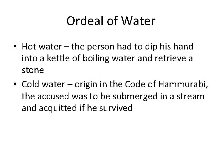 Ordeal of Water • Hot water – the person had to dip his hand