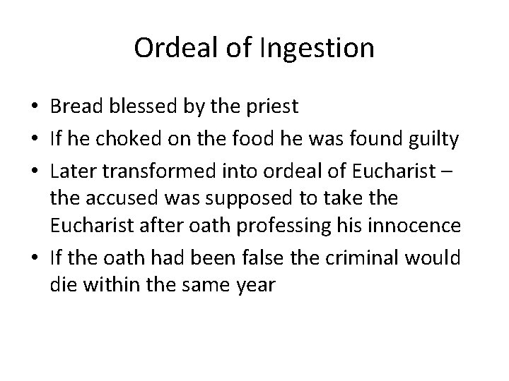 Ordeal of Ingestion • Bread blessed by the priest • If he choked on