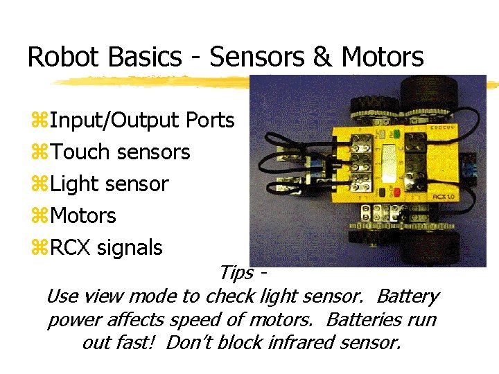 Robot Basics - Sensors & Motors z. Input/Output Ports z. Touch sensors z. Light