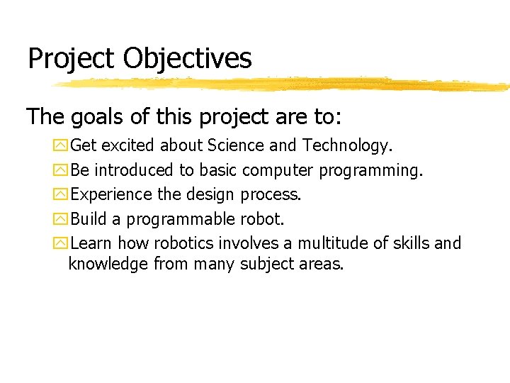 Project Objectives The goals of this project are to: y. Get excited about Science