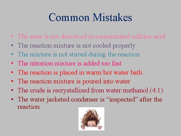 Common Mistakes • • The ester is not dissolved in concentrated sulfuric acid The