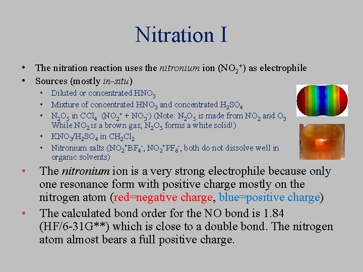 Nitration I • The nitration reaction uses the nitronium ion (NO 2+) as electrophile