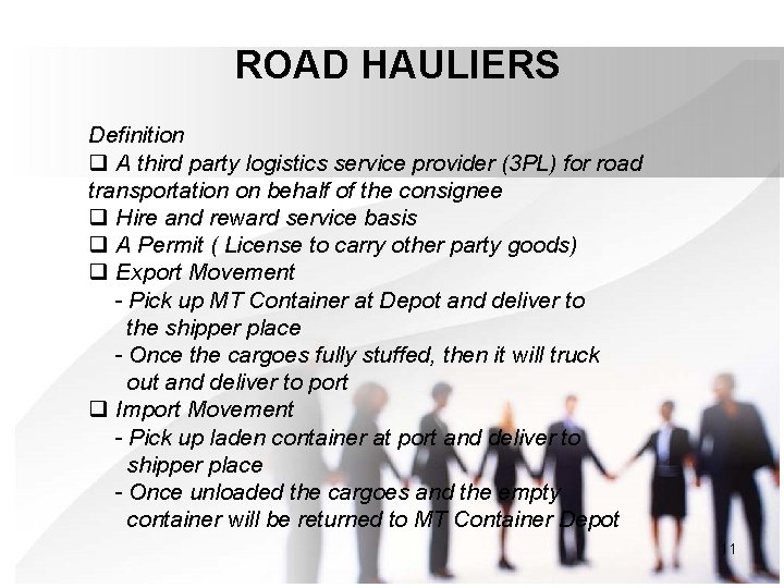 ROAD HAULIERS Definition q A third party logistics service provider (3 PL) for road