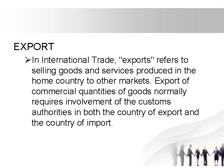 EXPORT ØIn International Trade, "exports" refers to selling goods and services produced in the