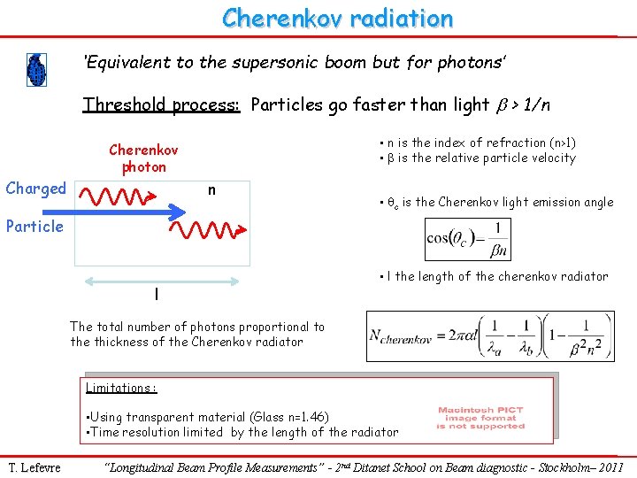 Cherenkov radiation ‘Equivalent to the supersonic boom but for photons’ Threshold process: Particles go