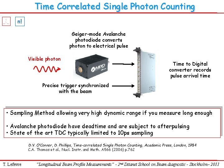 Time Correlated Single Photon Counting n! Geiger-mode Avalanche photodiode converts photon to electrical pulse