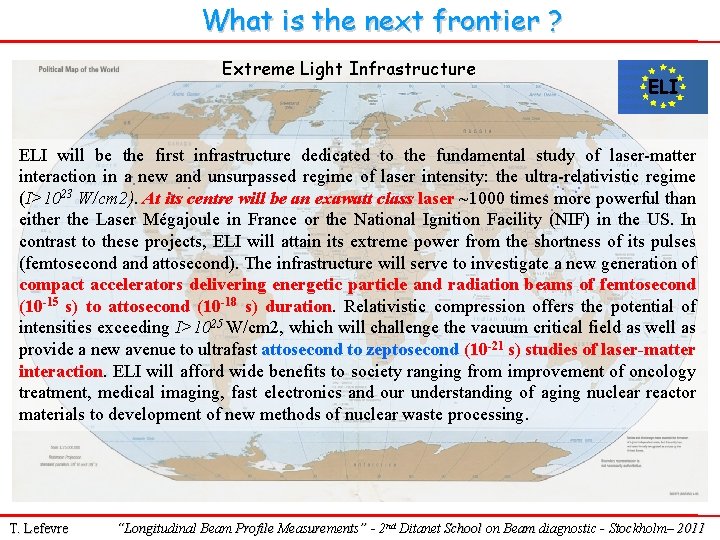 What is the next frontier ? Extreme Light Infrastructure ELI . . ELI will