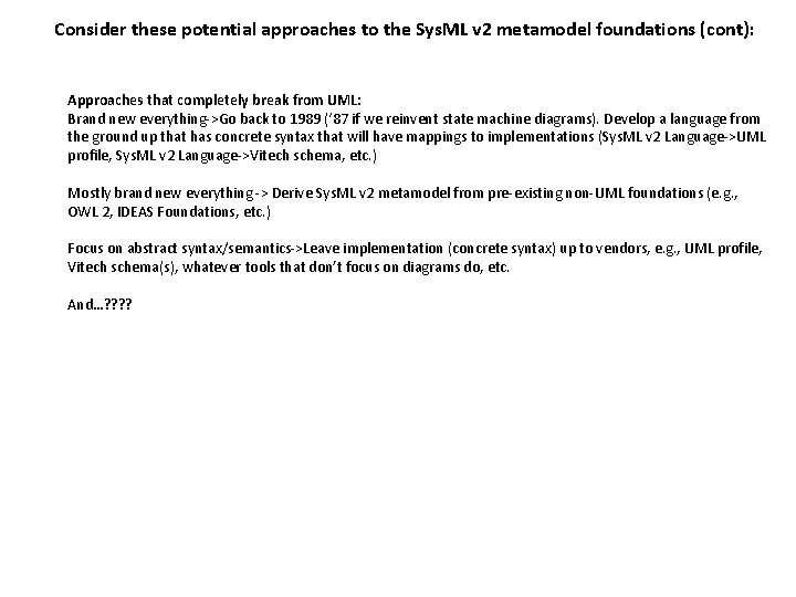 Consider these potential approaches to the Sys. ML v 2 metamodel foundations (cont): Approaches