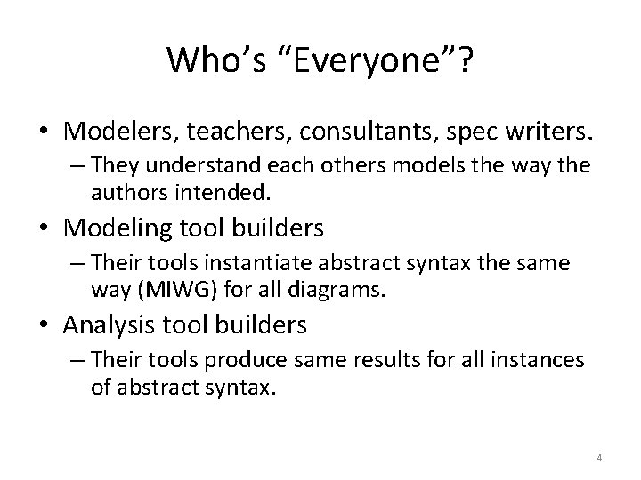 Who’s “Everyone”? • Modelers, teachers, consultants, spec writers. – They understand each others models