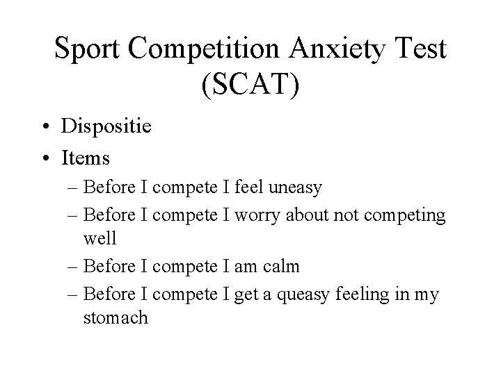 Sport Competition Anxiety Test (SCAT) • Dispositie • Items – Before I compete I