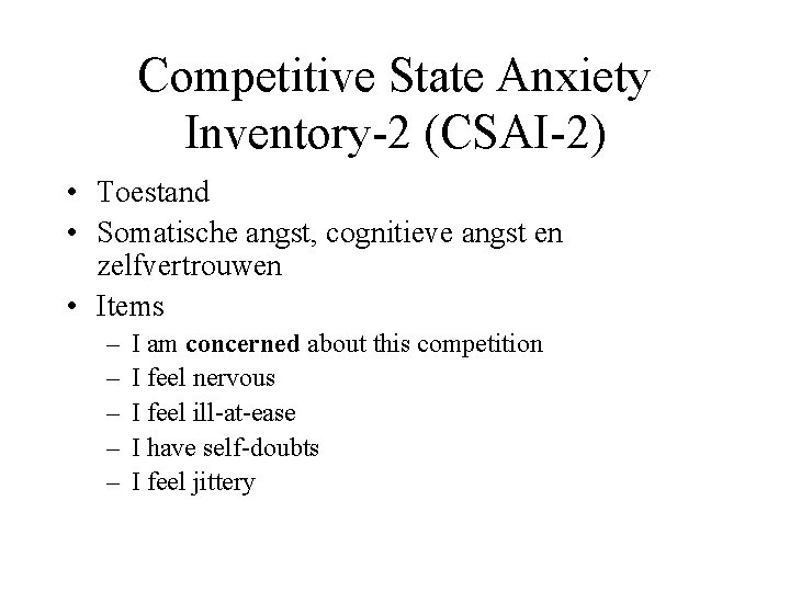 Competitive State Anxiety Inventory-2 (CSAI-2) • Toestand • Somatische angst, cognitieve angst en zelfvertrouwen