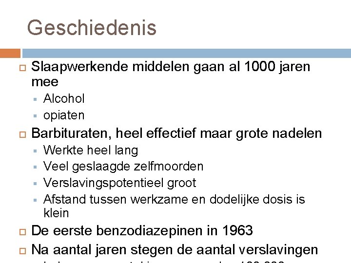 Geschiedenis Slaapwerkende middelen gaan al 1000 jaren mee § § Barbituraten, heel effectief maar