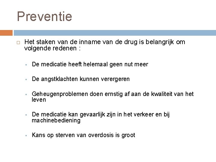 Preventie Het staken van de inname van de drug is belangrijk om volgende redenen