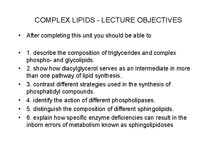 COMPLEX LIPIDS - LECTURE OBJECTIVES • After completing this unit you should be able