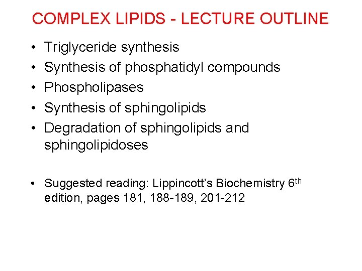 COMPLEX LIPIDS - LECTURE OUTLINE • • • Triglyceride synthesis Synthesis of phosphatidyl compounds